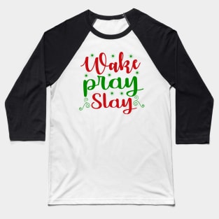 Christmas 4 - Wake, pray, slay Baseball T-Shirt